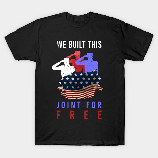 We built this joint for free T-shirt T-Shirt by Medtif